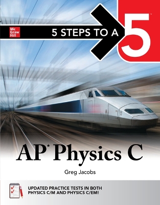 5 Steps to a 5: AP Physics C 2025: Practice AP Tests plus AP Content Review
