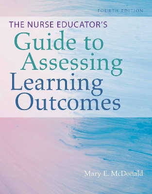 Nurse Educator's Guide to Assessing Learning Outcomes 4th New edition