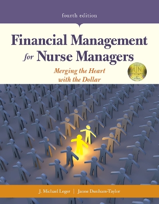 Financial Management For Nurse Managers: Merging The Heart With The Dollar: Merging the Heart with the Dollar 4th Revised edition