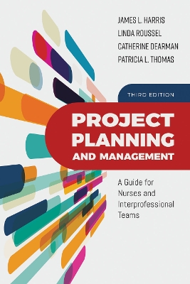 Project Planning And Management: A Guide for Nurses and Interprofessional Teams 3rd Revised edition
