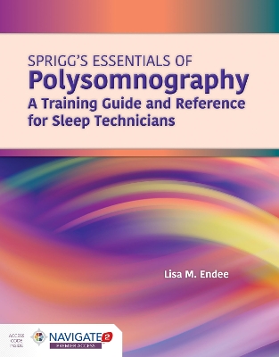 Spriggs's Essentials of Polysomnography: a Training Guide and Reference for  Sleep Technicians: A Training Guide and Reference for Sleep Technicians 3rd New edition