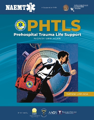 PHTLS: Akut Prehospitalt Omhändertagande Av Traumapatienter, Nionde Upplagan: Akut Prehospitalt Omhändertagande Av Traumapatienter, Nionde Upplagan 9th Revised edition