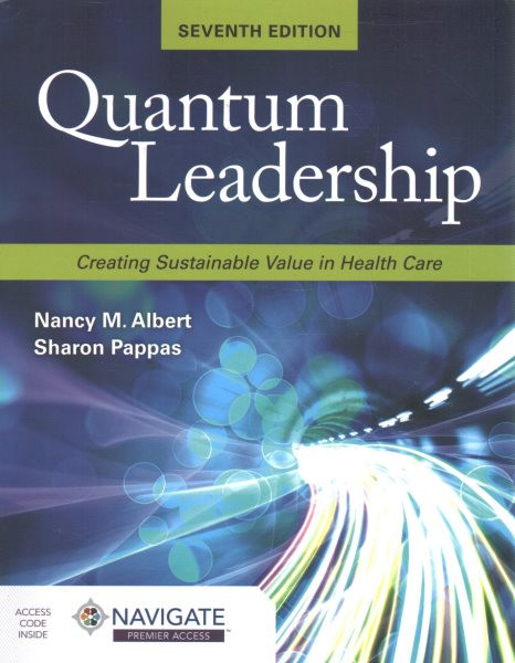 Quantum Leadership: Creating Sustainable Value in Health Care