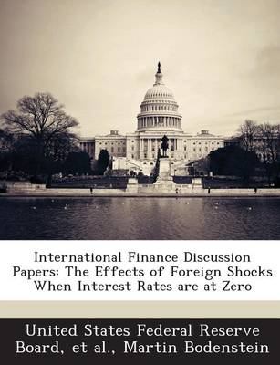 International Finance Discussion Papers: The Effects of Foreign Shocks When Interest Rates Are at Zero
