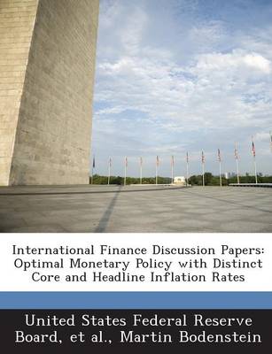 International Finance Discussion Papers: Optimal Monetary Policy with Distinct Core and Headline Inflation Rates