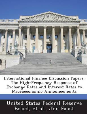 International Finance Discussion Papers: The High-Frequency Response of Exchange Rates and Interest Rates to  Macroeconomic Announcements