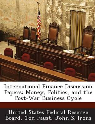 International Finance Discussion Papers: Money, Politics, and the Post-War Business Cycle