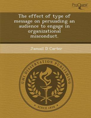 Effect of Type of Message on Persuading an Audience to Engage in  Organizational Misconduct