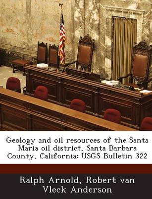 Geology and Oil Resources of the Santa Maria Oil District, Santa Barbara  County, California: Usgs Bulletin 322