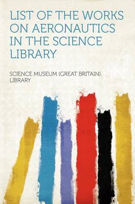 List of the Works on Aeronautics in the Science Library
