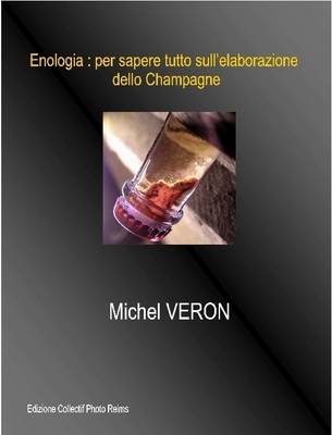 Enologia : per sapere tutto sull'elaborazione dello Champagne