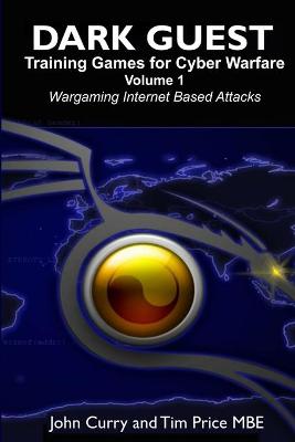 Dark Guest Training Games for Cyber Warfare Volume 1 Wargaming Internet  Based Attacks