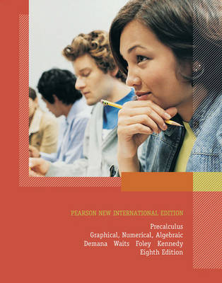 Precalculus: Pearson New International Edition: Graphical, Numerical, Algebraic 8th edition