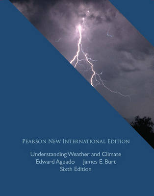 Understanding Weather and Climate: Pearson New International Edition 6th edition