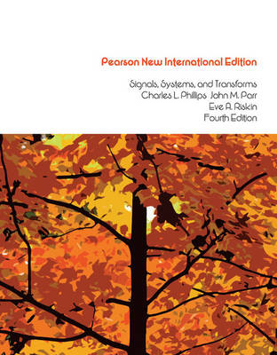 Signals, Systems, and Transforms: Pearson New International Edition 4th edition