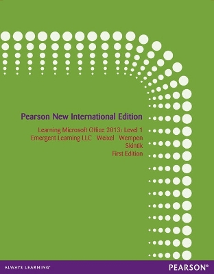 Learning Microsoft Office 2013: Pearson New International Edition