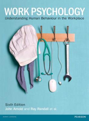 Work Psychology: Understanding Human Behaviour in the Workplace 6th edition