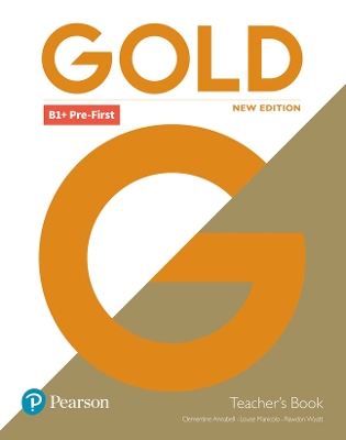 Gold (New Edition) B1+ Pre-First Teacher's Book with Teacher's Resource Disc & Internet Portal Access