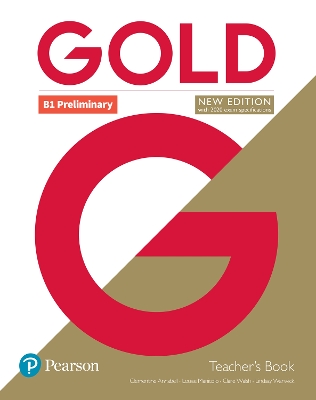 Gold (New Edition) B1 Preliminary Teacher's Book with Teacher's Resource Disc & Internet Portal Access
