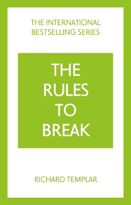 Rules to Break: A personal code for living your life, your way (Richard  Templar's Rules) 4th edition