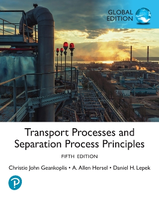 Transport Processes and Separation Process Principles, Global Edition 5th edition