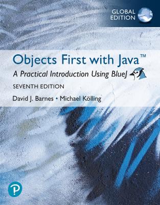 Objects First with Java: A Practical Introduction Using BlueJ, Global Edition 7th edition