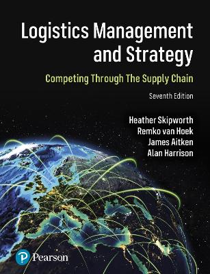 Logistics Management and Strategy: Competing through the Supply Chain 7th edition