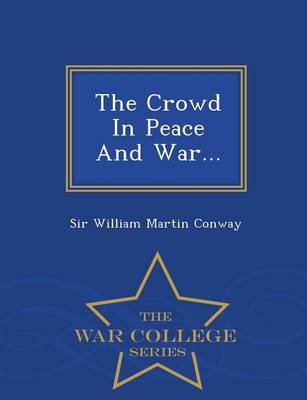 Crowd in Peace and War... - War College Series