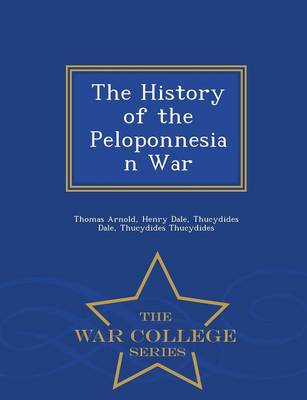 History of the Peloponnesian War - War College Series