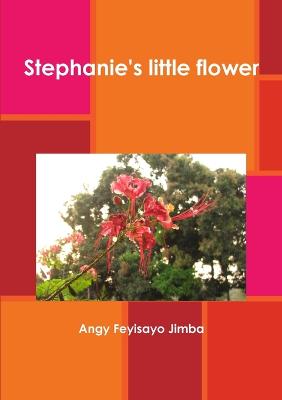 Stephanie's Little Flower