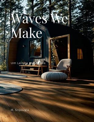 Waves We Make: Um Leitina at Eðli Alls
