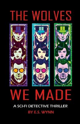 Wolves We Made: A Sci-fi Detective Thriller Set In the Universe of the Cygnus War