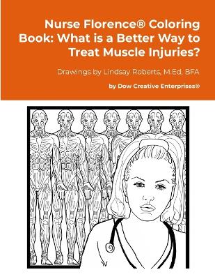 Nurse Florence(R) Coloring Book: What is a Better Way to Treat Muscle Injuries?