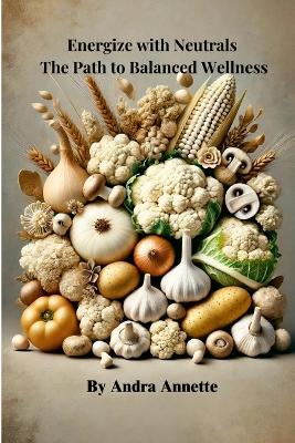 Energize with Neutrals: The Path to Balanced Wellness