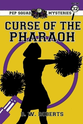 Pep Squad Mysteries Book 32: Curse of the Pharaoh