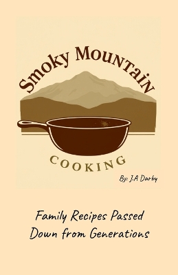 Smoky Mountain Cooking: Family Recipes Passed Down from Generations