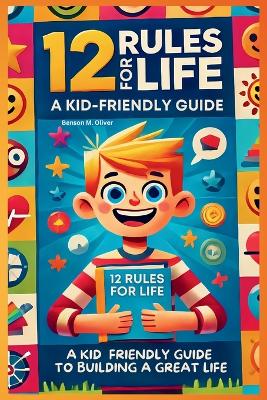 12 Rules for Life: A Kid-Friendly Guide to Build a Great Life