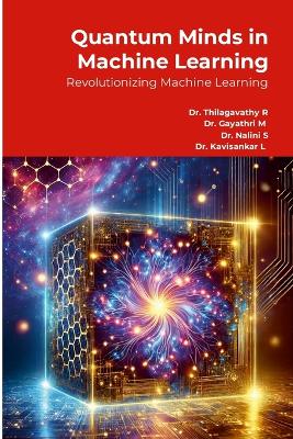 Quantum Minds in Machine Learning: Revolutionizing Machine Learning