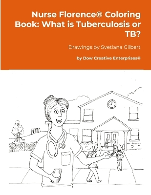 Nurse Florence(R) Coloring Book: What is Tuberculosis or TB?