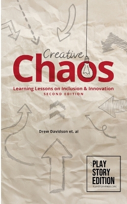 Creative Chaos (2nd Edition): Learning Lessons on Inclusion & Innovation Making the Magic