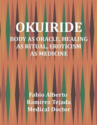 Okuiride: Body as Oracle, Healing as Ritual, Eroticism as Medicine