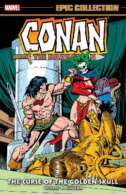 Conan The Barbarian Epic Collection: The Original Marvel Years - The Curse  of The Golden Skull