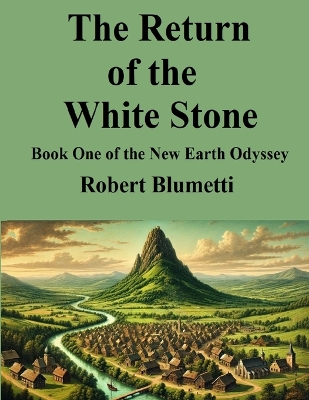 Return of the White Stone: Book One of the New Earth Odyssey