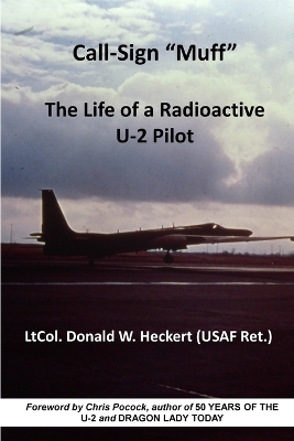 Call-Sign Muff: The Life of a Radioactive U-2 Pilot