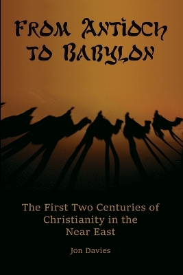 From Antioch to Babylon: The First Two Centuries of Christianity in the Near East