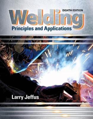 Welding: Principles and Applications 8th edition