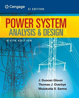 Power System Analysis and Design, SI Edition 6th edition