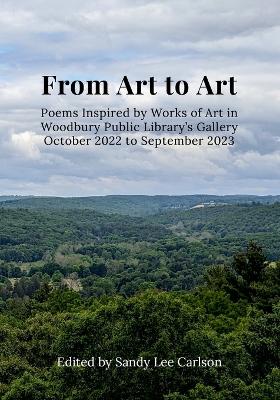 From Art to Art: Poems Inspired by Works of Art in Woodbury Public Library's Gallery October  2022 to September 2023