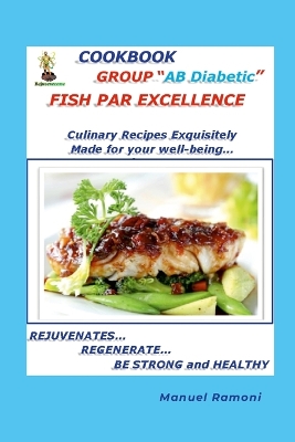 Cookbook Blood Group AB Diabetic: How to Regenerate to be Strong and Healthy