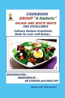 Cookbook Blood Group a Diabetic: Regardless of the recipe as it is designed for the preparation, the best  chef will be yourself since not all the time you will have all the ingredients at hand. That is why I urge you to use your imagination and always let it fly for your benefit and that